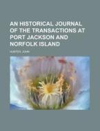 An Historical Journal Of The Transaction di John Hunter edito da Rarebooksclub.com