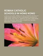 Roman Catholic Schools In Hong Kong: Wah di Books Llc edito da Books LLC, Wiki Series