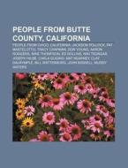 People From Butte County, California: People From Chico, California, Jackson Pollock, Pat Mastelotto, Tracy Chapman, Don Young, Aaron Rodgers di Source Wikipedia edito da Books Llc, Wiki Series