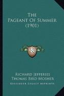 The Pageant of Summer (1901) di Richard Jefferies, Thomas Bird Mosher edito da Kessinger Publishing