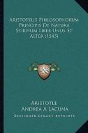 Aristotelis Philosophorum Principis de Natura Stirpium Liber Unus Et Alter (1543) di Aristotle, Andrea A. Lacuna edito da Kessinger Publishing