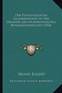 Der Psychologische Zusammenhang in Der Didaktik Des Neusprachlichen Reformunterrichts (1904) di Bruno Eggert edito da Kessinger Publishing