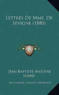 Lettres de Mme. de Sevigne (1880) di Jean Baptiste Antoine Suard edito da Kessinger Publishing