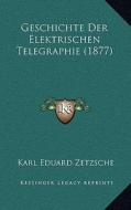 Geschichte Der Elektrischen Telegraphie (1877) edito da Kessinger Publishing