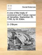 A View Of The Treaty Of Commerce With France di D O'Bryen edito da Gale Ecco, Print Editions