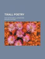Tixall Poetry; With Notes and Illustrations di Arthur Clifford edito da Rarebooksclub.com