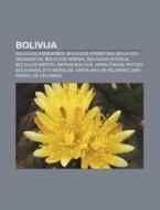 Bolivija: Bolivijos Asmenybes, Bolivijos di Altinis Wikipedia edito da Books LLC, Wiki Series