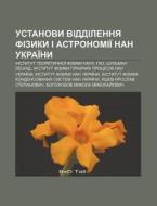 Ustanovy Viddilennya Fizyky I Astronomii di Dzherelo Wikipedia edito da Books LLC, Wiki Series