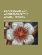 Proceedings and Addresses of the Annual Session di American Association Deficiency edito da Rarebooksclub.com