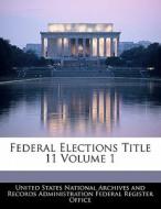 Federal Elections Title 11 Volume 1 edito da Bibliogov