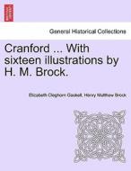 Cranford ... With sixteen illustrations by H. M. Brock. di Elizabeth Cleghorn Gaskell, Henry Matthew Brock edito da British Library, Historical Print Editions