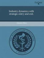 Industry Dynamics with Strategic Entry and Exit. di Qiaowei Shen edito da Proquest, Umi Dissertation Publishing