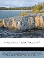 Bibliotheca Sacra, Volume 47 di Xenia Theological Seminary edito da Nabu Press