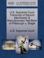 U.s. Supreme Court Transcript Of Record Merchants' & Manufacturers' Nat Bank Of Pittsburgh V. Slagle edito da Gale Ecco, U.s. Supreme Court Records