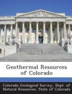 Geothermal Resources Of Colorado edito da Bibliogov