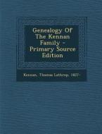Genealogy of the Kennan Family - Primary Source Edition edito da Nabu Press
