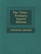 The Titan di Theodore Dreiser edito da Nabu Press