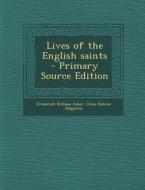 Lives of the English Saints di Frederick William Faber, John Dobree Dalgairns edito da Nabu Press