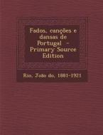 Fados, Cancoes E Dansas de Portugal - Primary Source Edition edito da Nabu Press