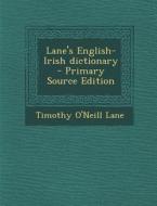 Lane's English-Irish Dictionary - Primary Source Edition di Timothy O'Neill Lane edito da Nabu Press