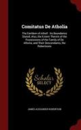 Comitatus De Atholia di James Alexander Robertson edito da Andesite Press