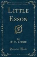Little Esson (classic Reprint) di S R Crockett edito da Forgotten Books
