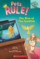 The Rise of the Goldfish: A Branches Book (Pets Rule! #4) di Susan Tan edito da SCHOLASTIC