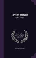 Psycho-analysis di Robert H Hingley edito da Palala Press
