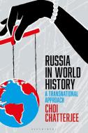 Russia in World History: A Transnational Approach di Choi Chatterjee edito da BLOOMSBURY ACADEMIC