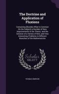 The Doctrine And Application Of Fluxions di Thomas Simpson edito da Palala Press