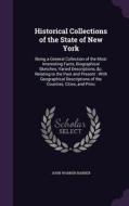 Historical Collections Of The State Of New York di John Warner Barber edito da Palala Press