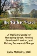 The Path to Peace di Cathy McCarthy edito da Lulu.com