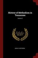 History of Methodism in Tennessee; Volume 3 di John B. McFerrin edito da CHIZINE PUBN
