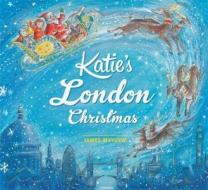 Katie: Katie's London Christmas di James Mayhew edito da Hachette Children's Group