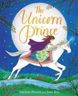 The Unicorn Prince di Saviour Pirotta edito da Hachette Children's Group