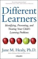Different Learners: Identifying, Preventing, and Treating Your Child's Learning Problems di Jane M. Healy edito da SIMON & SCHUSTER