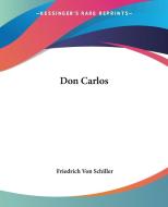 Don Carlos di Friedrich Von Schiller edito da Kessinger Publishing Co