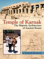 Temple of Karnak: The Majestic Architecture of Ancient Kemet di Frederick Monderson edito da AUTHORHOUSE
