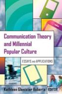 Communication Theory and Millennial Popular Culture edito da Lang, Peter