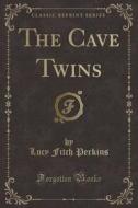 The Cave Twins (classic Reprint) di Lucy Fitch Perkins edito da Forgotten Books