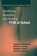 Identifying, Assessing, and Treating PTSD at School di Stephen E. Brock, Shane R. Jimerson, Amanda B. Nickerson, Melissa A. Reeves edito da Springer US