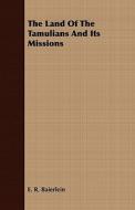 The Land Of The Tamulians And Its Missions di E. R. Baierlein edito da Kellock Robertson Press