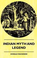 Indian Myth And Legend di Donald Mackenzie edito da Obscure Press
