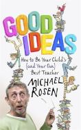 Good Ideas di Michael Rosen edito da John Murray Press