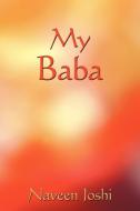 My Baba di Naveen Joshi edito da AUTHORHOUSE