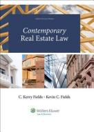 Contemporary Real Estate Law di Fields, C. Kerry Fields edito da Aspen Publishers
