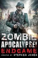 Zombie Apocalypse! Endgame di Stephen Jones edito da Little, Brown Book Group