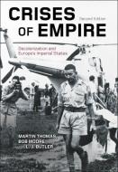 Crises of Empire di Martin Thomas, Bob Moore, L. J. Butler edito da BLOOMSBURY ACADEMIC
