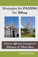 Strategies for Paying for Disney di Natalie Henley edito da Createspace
