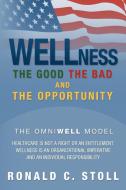 Wellness The Good The Bad And The Opportunity di Ronald C Stoll edito da Xlibris